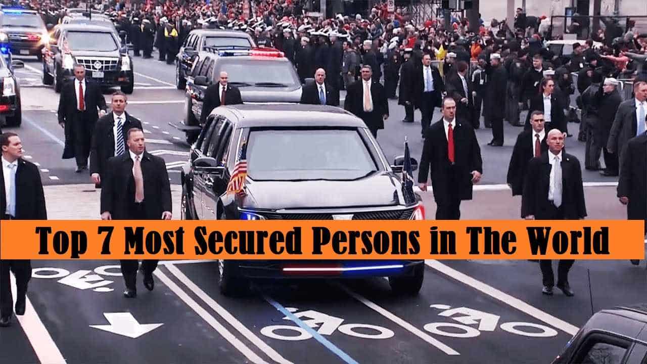 Top 7 Seven Most Secured Persons in The World